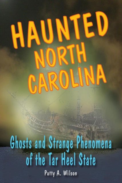 Haunted North Carolina : Ghosts and Strange Phenomena of the Tar Heel State, EPUB eBook