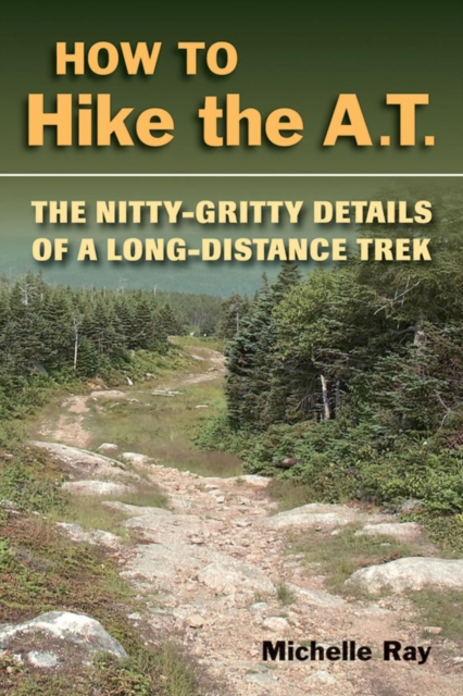 How to Hike the A.T. : The Nitty-Gritty Details of a Long-Distance Trek, EPUB eBook