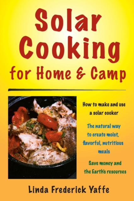 Solar Cooking for Home & Camp : How to Make and Use a Solar Cooker, EPUB eBook