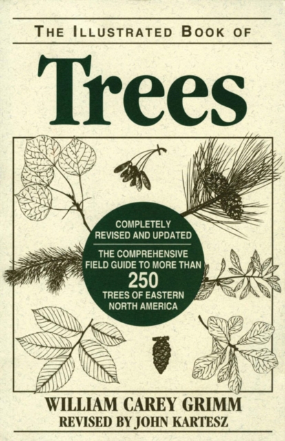 Illustrated Book of Trees : The Comprehensive Field Guide to More than 250 Trees of Eastern North America, EPUB eBook