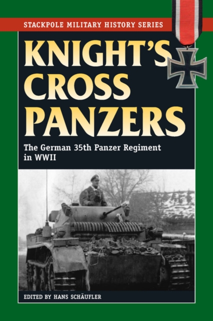 Knight's Cross Panzers : The German 35th Tank Regiment in World War II, EPUB eBook