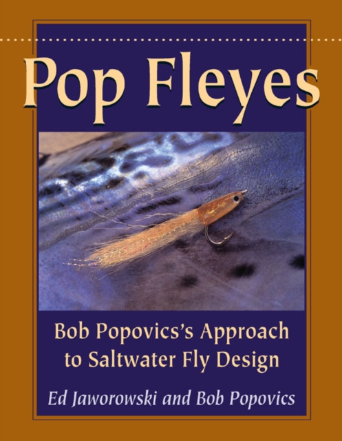 Pop Fleyes : Bob Popovics's Approach to Saltwater Fly Design, EPUB eBook