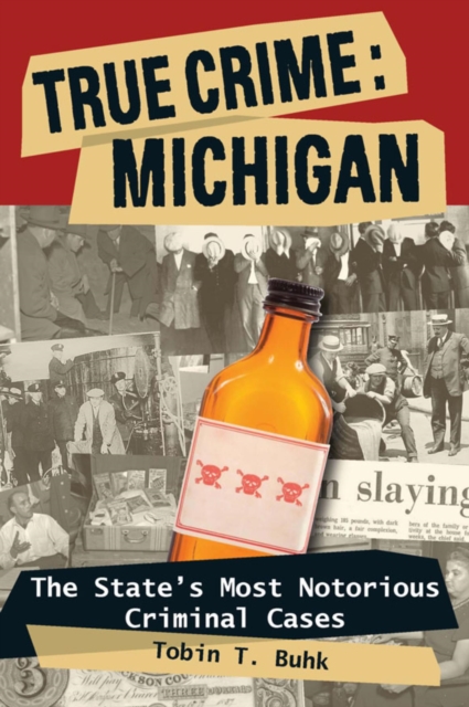 True Crime: Michigan : The State's Most Notorious Criminal Cases, EPUB eBook