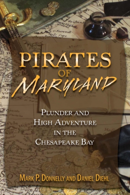 Pirates of Maryland : Plunder and High Adventure in the Chesapeake Bay, EPUB eBook