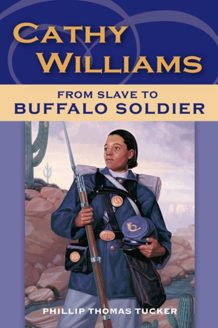 Cathy Williams : From Slave to Buffalo Soldier, EPUB eBook