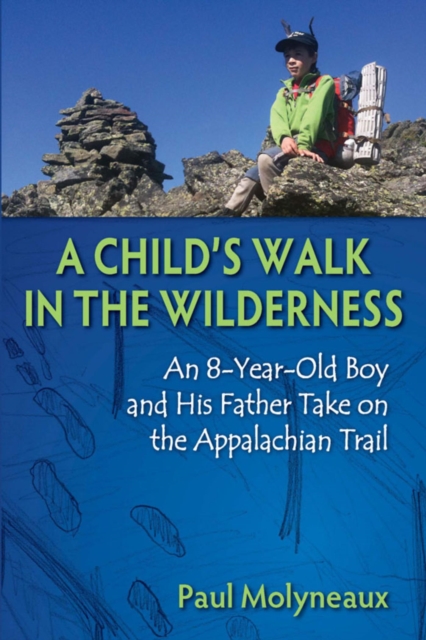 Child's Walk in the Wilderness : An 8-Year-Old Boy and His Father Take on the Appalachian Trail, EPUB eBook