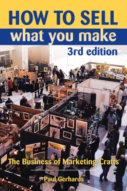 How to Sell What You Make : The Business of Marketing Crafts, EPUB eBook