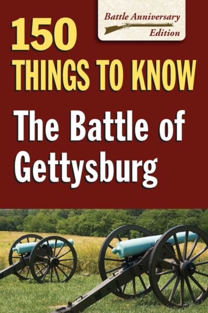 Battle of Gettysburg : 150 Things to Know, EPUB eBook
