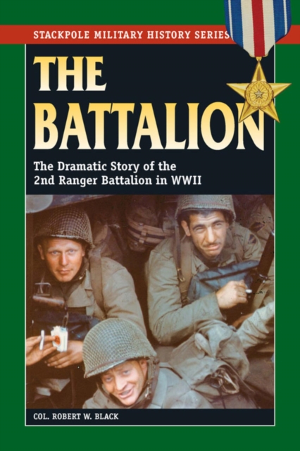 The Battalion : The Dramatic Story of the 2nd Ranger Battalion in WWII, EPUB eBook