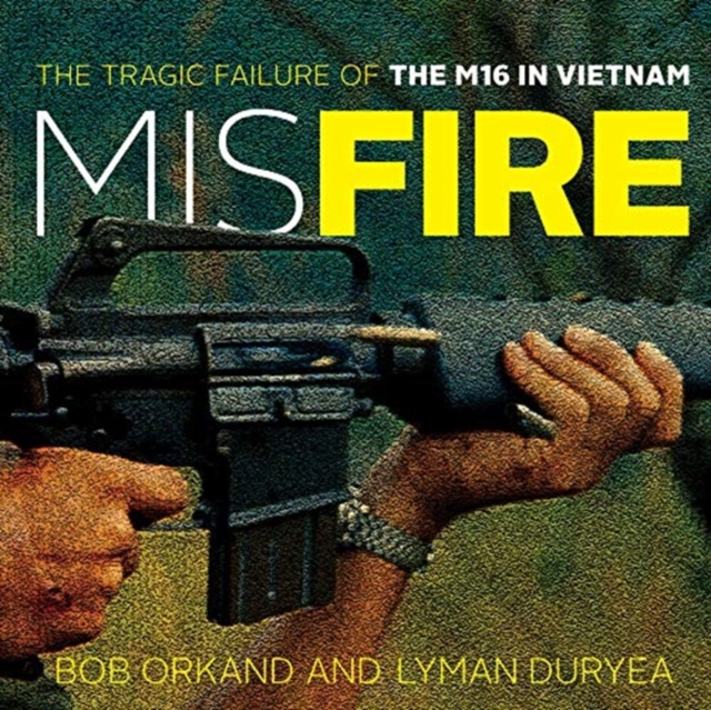 Misfire : The Tragic Failure of the M16 in Vietnam, Downloadable audio file Book
