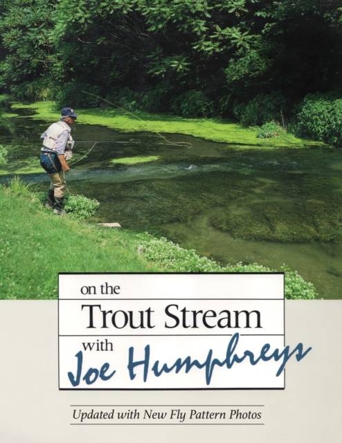 On the Trout Stream with Joe Humphreys, Hardback Book