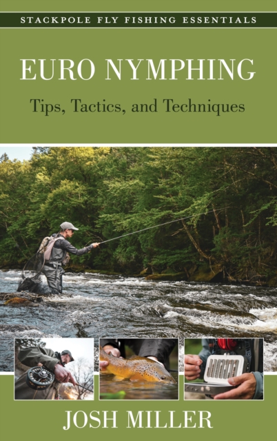 Euro Nymphing : Tips, Tactics, and Techniques, Hardback Book