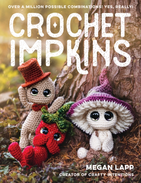 Crochet Impkins : Over a million possible combinations! Yes, really!, Paperback / softback Book
