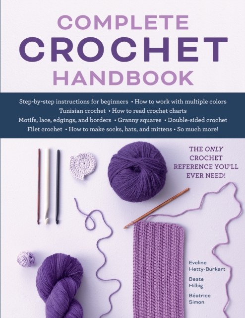 Complete Crochet Handbook : The Only Crochet Reference You'll Ever Need, Paperback / softback Book