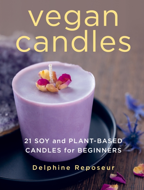 Vegan Candles : 21 Soy and Plant-based Candles for Beginners, Paperback / softback Book
