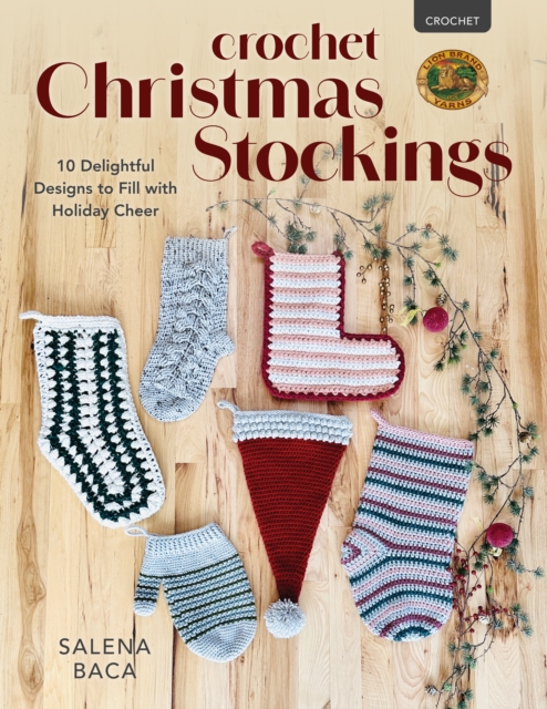 Crochet Christmas Stockings : 10 Delightful Designs to Fill with Holiday Cheer, Paperback / softback Book