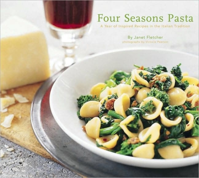 Four Season Pasta : A Year of Inspired Sauces in the Italian Tradition, Paperback / softback Book