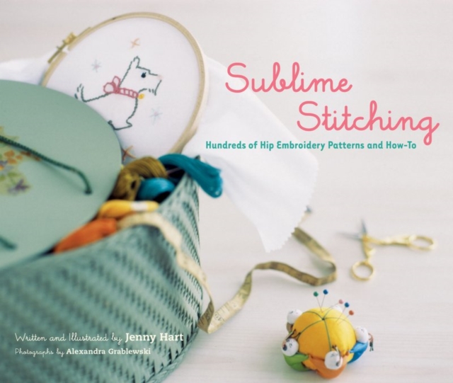 Sublime Stitching : Hundreds of Hip Embroidery Patterns and How-to, Spiral bound Book