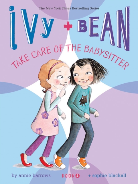 Ivy and Bean Take Care of the Babysitter: Book 4, Paperback / softback Book