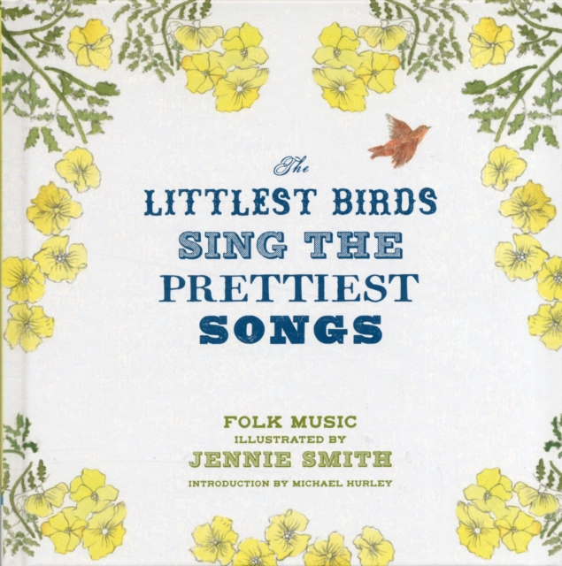 The Littlest Birds Sing the Prettist Songs, Hardback Book