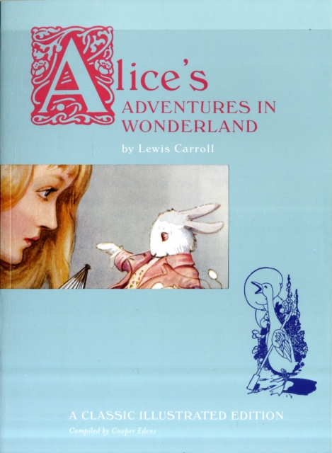 Alice's Adventures in Wonderland : A Classic Illustrated Edition, Paperback / softback Book