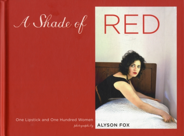 A Shade of Red One Lipstick and One Hundred Women, Hardback Book