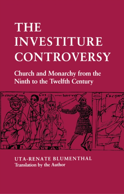 The Investiture Controversy : Church and Monarchy from the Ninth to the Twelfth Century, PDF eBook