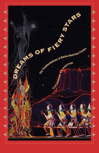 Dreams of Fiery Stars : The Transformations of Native American Fiction, PDF eBook