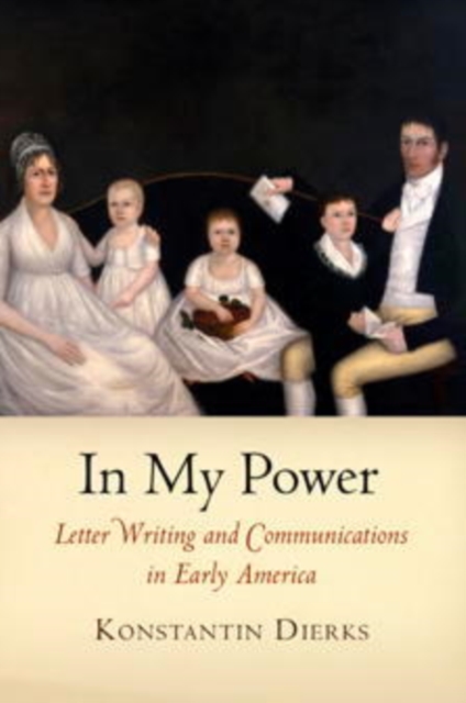 In My Power : Letter Writing and Communications in Early America, PDF eBook