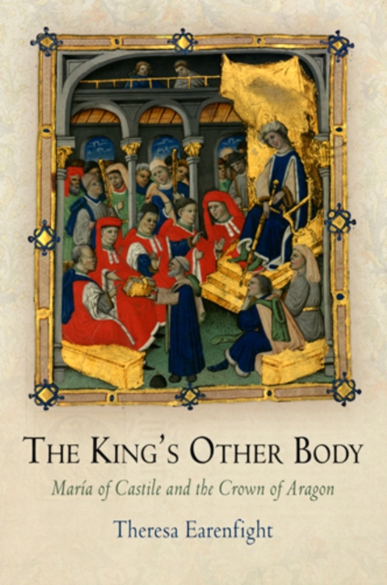 The King's Other Body : Maria of Castile and the Crown of Aragon, PDF eBook