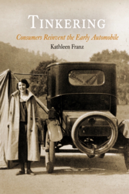 Tinkering : Consumers Reinvent the Early Automobile, PDF eBook