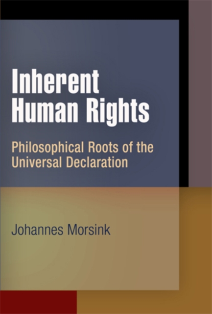 Inherent Human Rights : Philosophical Roots of the Universal Declaration, PDF eBook