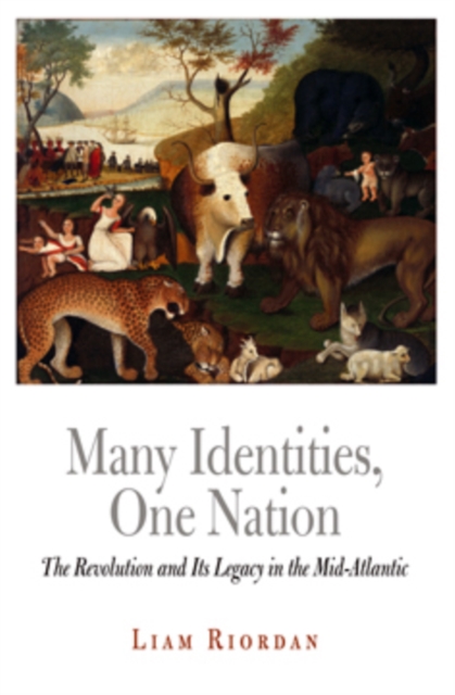 Many Identities, One Nation : The Revolution and Its Legacy in the Mid-Atlantic, PDF eBook