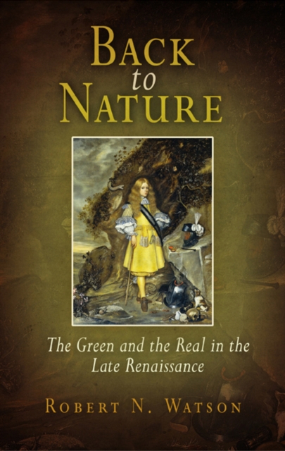 Back to Nature : The Green and the Real in the Late Renaissance, PDF eBook