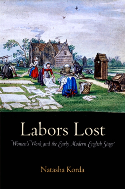 Labors Lost : Women's Work and the Early Modern English Stage, PDF eBook