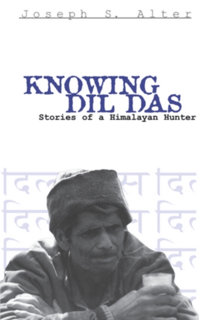 Knowing Dil Das : Stories of a Himalayan Hunter, PDF eBook
