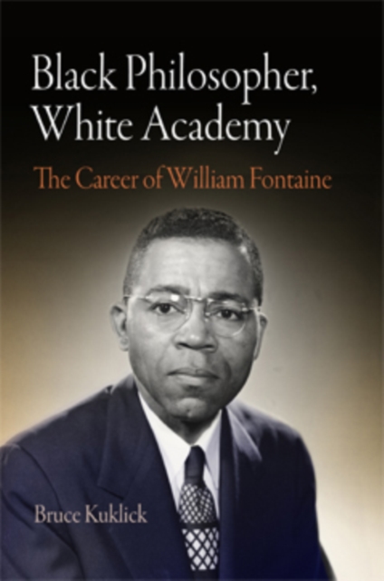 Black Philosopher, White Academy : The Career of William Fontaine, PDF eBook