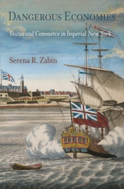 Dangerous Economies : Status and Commerce in Imperial New York, PDF eBook