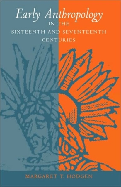 Early Anthropology in the Sixteenth and Seventeenth Centuries, Paperback / softback Book