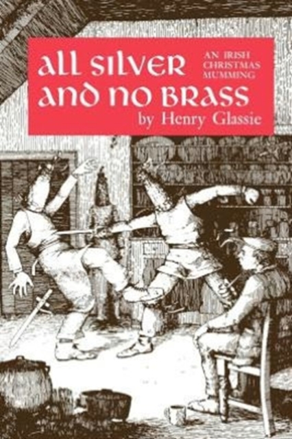 All Silver and No Brass : An Irish Christmas Mumming, Paperback Book