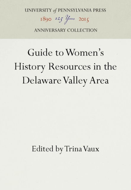 Guide to Women's History Resources in the Delaware Valley Area, Hardback Book
