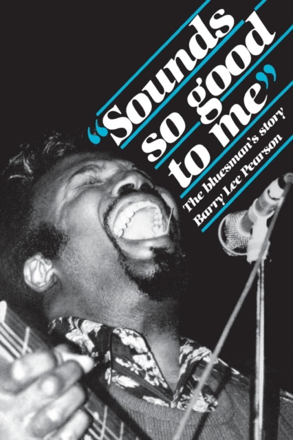Sounds So Good to Me : The Bluesman's Story, Paperback / softback Book