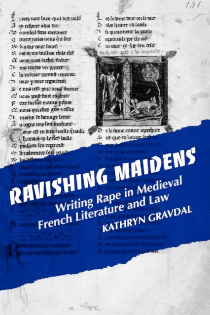 Ravishing Maidens : Writing Rape in Medieval French Literature and Law, Paperback / softback Book