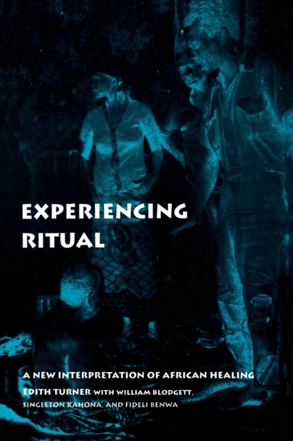 Experiencing Ritual : A New Interpretation of African Healing, Paperback / softback Book