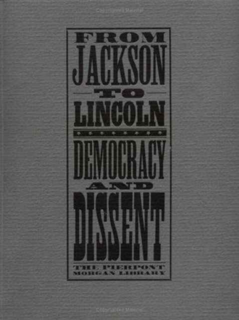 From Jackson to Lincoln : Democracy and Dissent, Paperback / softback Book