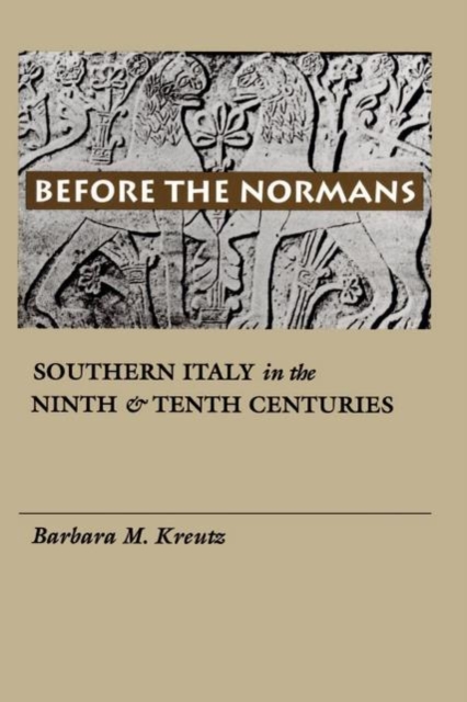 Before the Normans : Southern Italy in the Ninth and Tenth Centuries, Paperback / softback Book