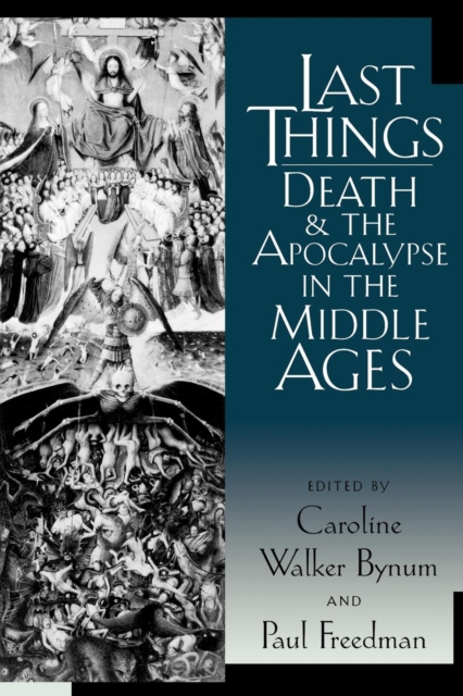 Last Things : Death and the Apocalypse in the Middle Ages, Paperback / softback Book