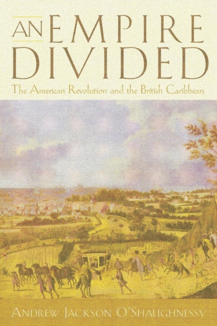 An Empire Divided : The American Revolution and the British Caribbean, Paperback / softback Book