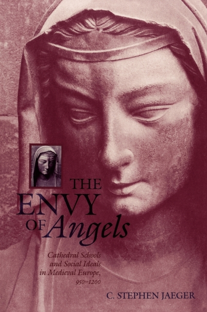 The Envy of Angels : Cathedral Schools and Social Ideals in Medieval Europe, 95-12, Paperback / softback Book