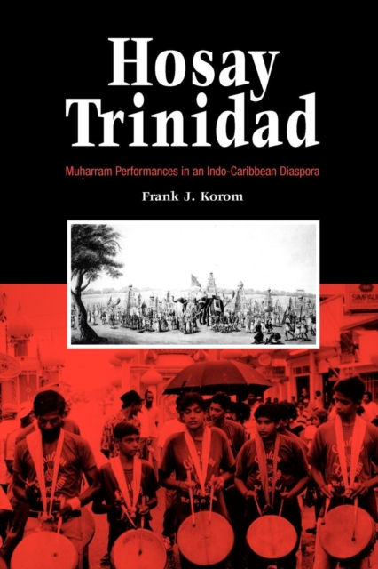 Hosay Trinidad : Muharram Performances in an Indo-Caribbean Diaspora, Paperback / softback Book